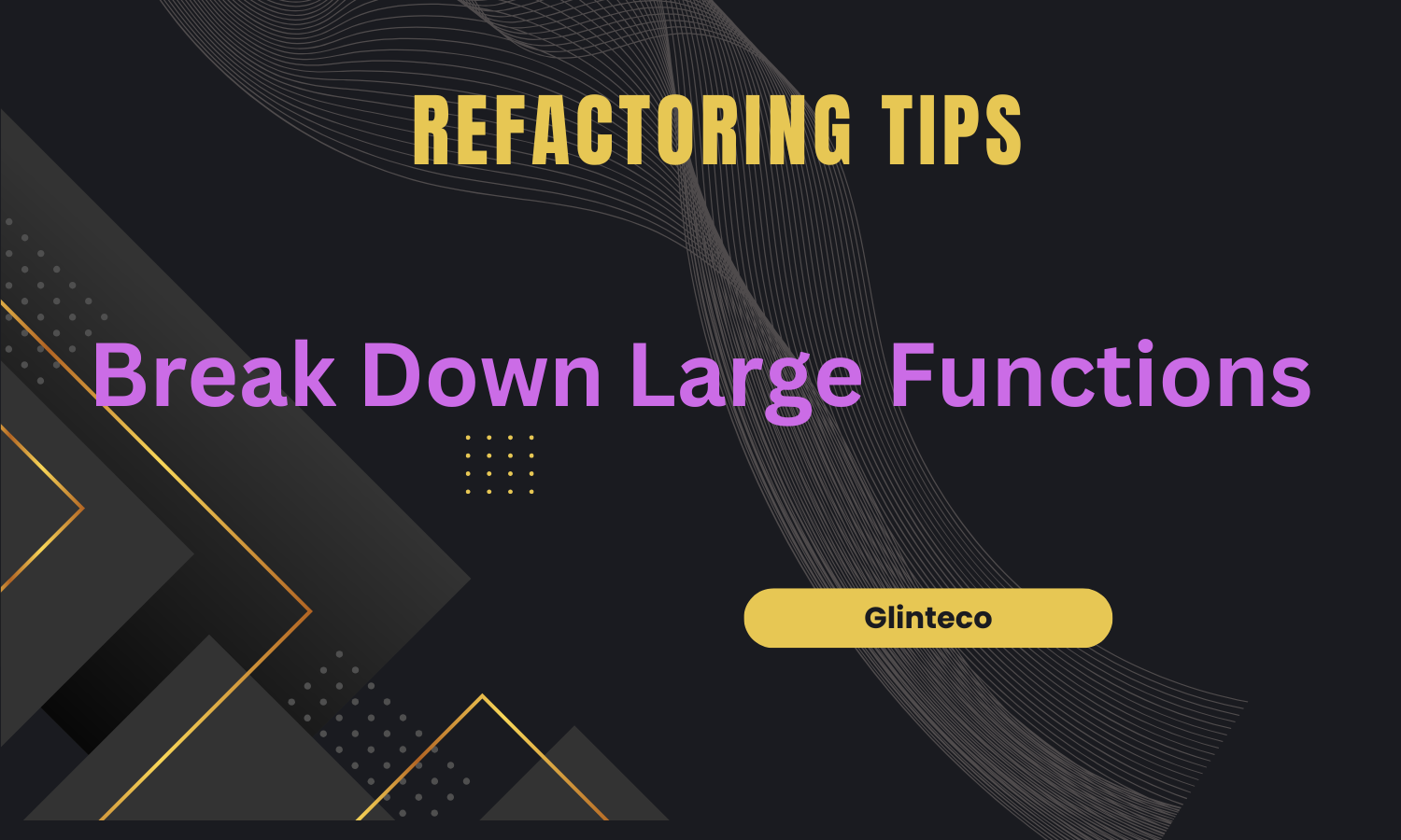 [TIPS] Refactoring - Clean Code - Tip 3: Break Down Large Functions