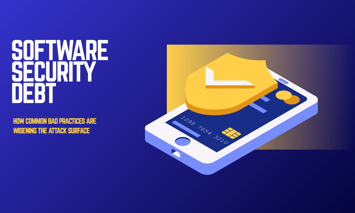 Bad Security Practice Software Security Debt: How Common Bad Practices Are Widening the ...