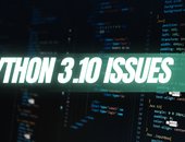 Python 3.10 issues