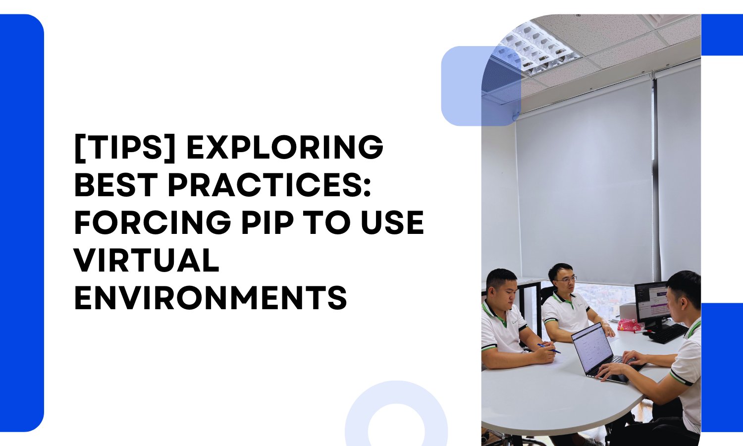 [TIPS] Exploring Best Practices: Forcing pip to Use Virtual Environments