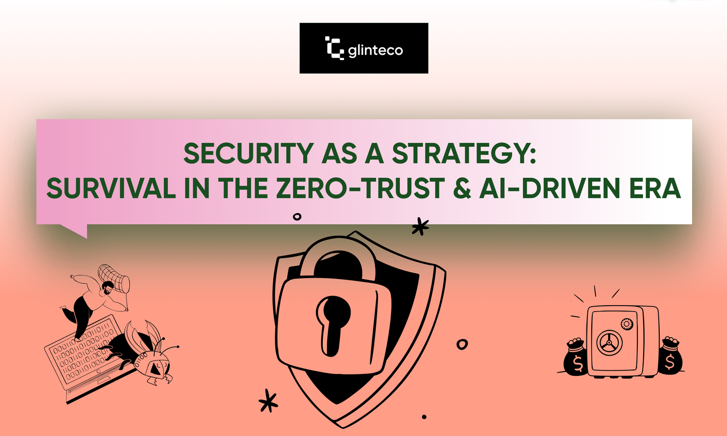 Security as a Strategy: Survival in the Zero-Trust & AI-Driven Era