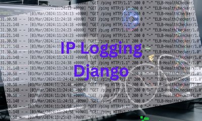 Enhanced Django IP Address Detection: Efficient Logging in High Traffic Applications