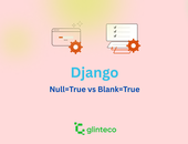 What’s the Difference Between null=True and blank=True in Django?