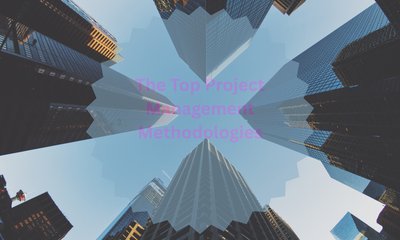 The Top Project Management Methodologies