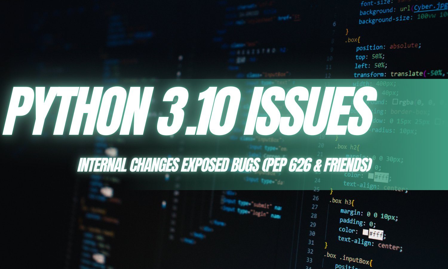 [Python 3.10 issues] Internal Changes Exposed Bugs (PEP 626 & friends)