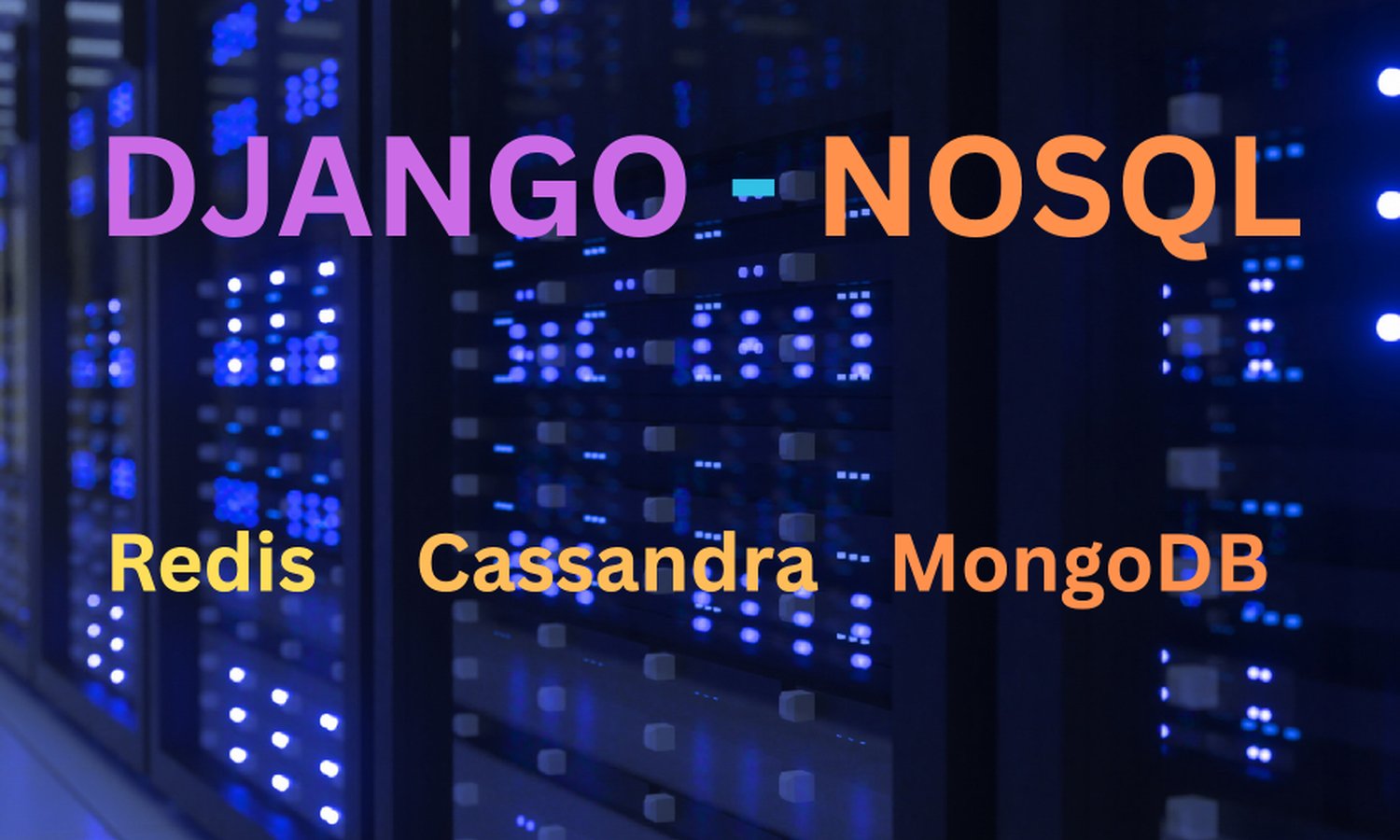 Integrate NoSQL Database with Django - Why? How?