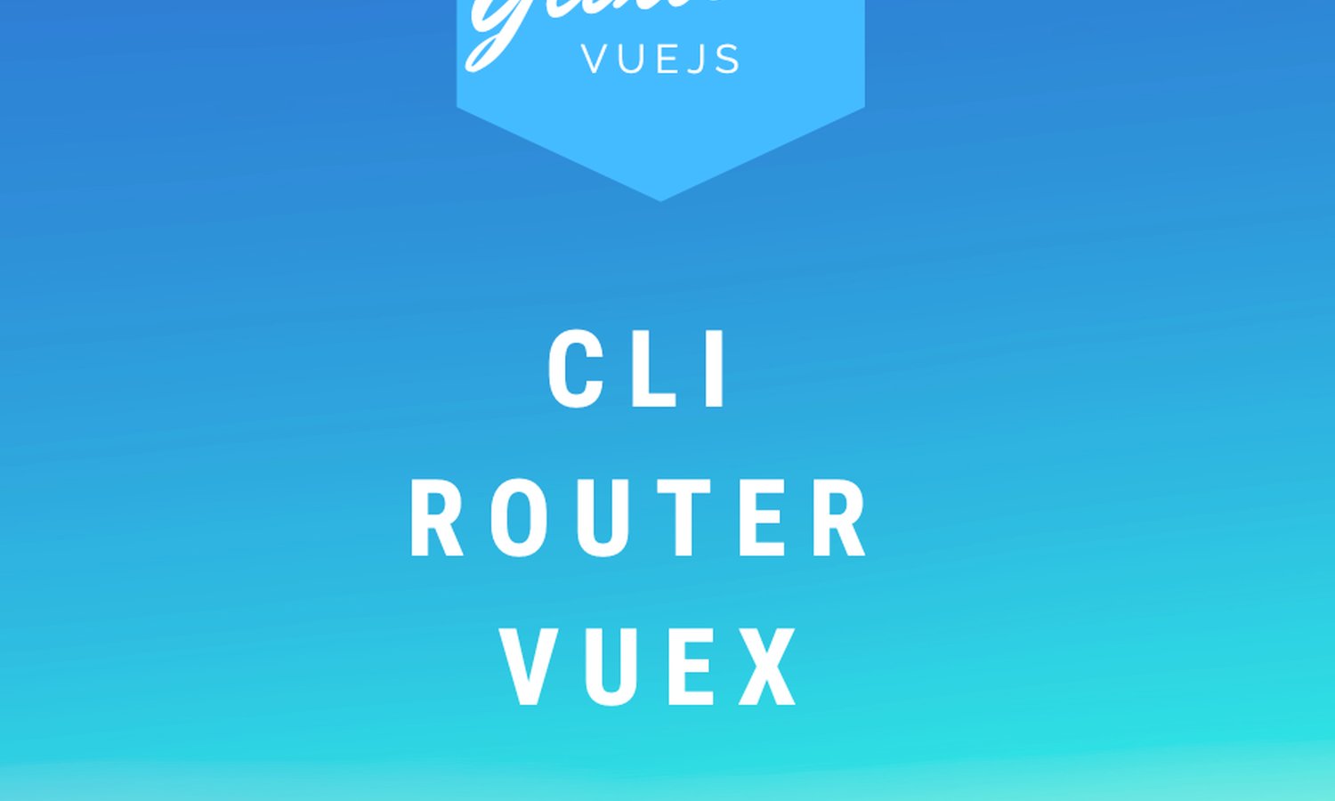 The VueJS Ecosystem: CLI + Router + Vuex