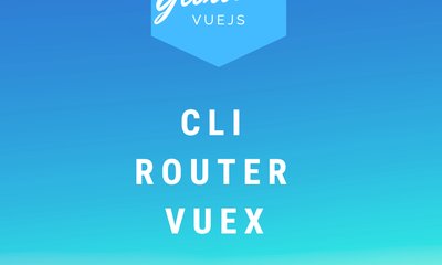 The VueJS Ecosystem: CLI + Router + Vuex