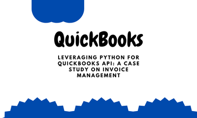 Leveraging Python for QuickBooks API: A Case Study on Invoice Management