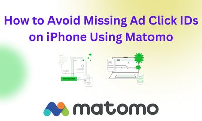 How to Avoid Missing Ad Click ID on iPhone Using Matomo
