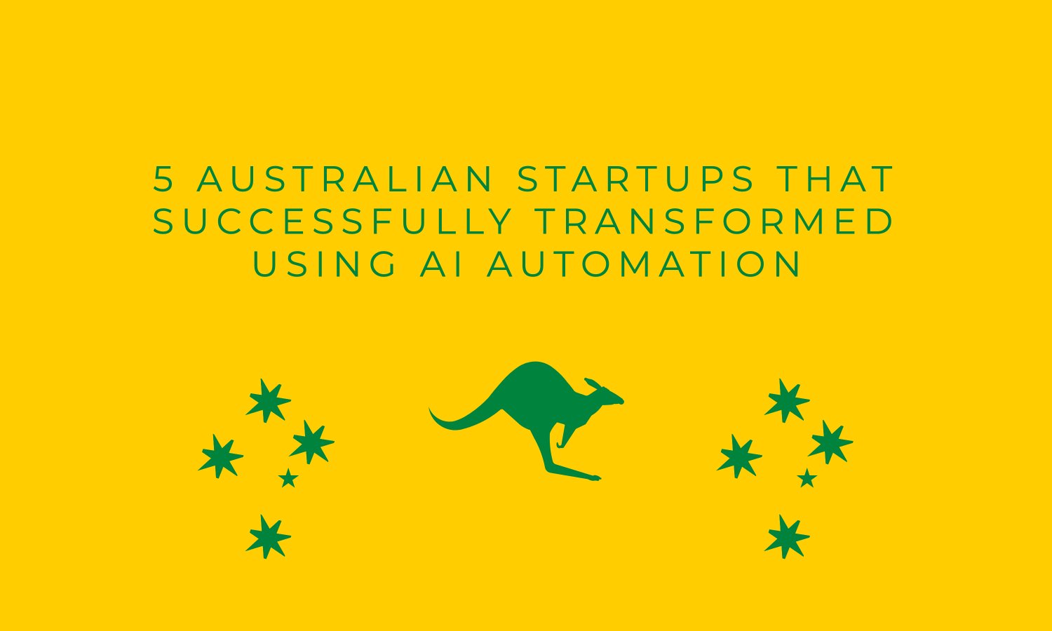 5 Australian Startups That Successfully Transformed Using AI Automation