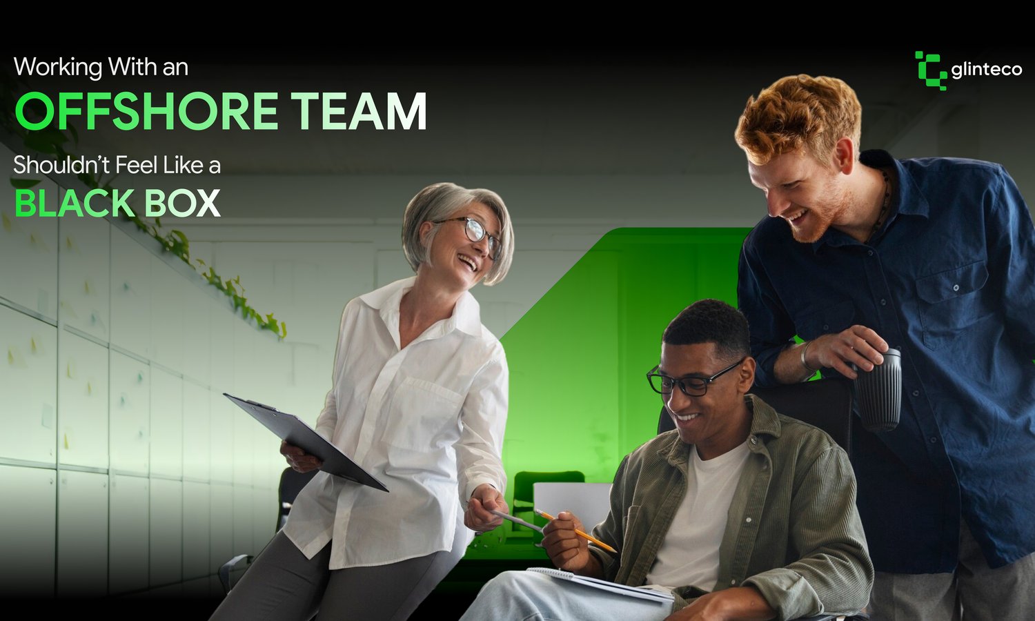 Working With an Offshore Team Shouldn’t Feel Like a Black Box