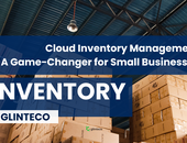 Cloud Inventory Management: A Game-Changer for Small Businesses