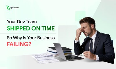 Your Dev Team Shipped On Time. So Why Is Your Business Failing?