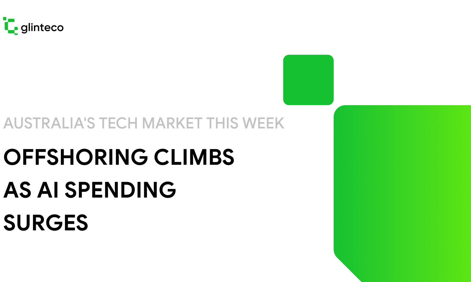 Australia's Tech Market This Week: Offshoring Climbs as AI Spending Surges