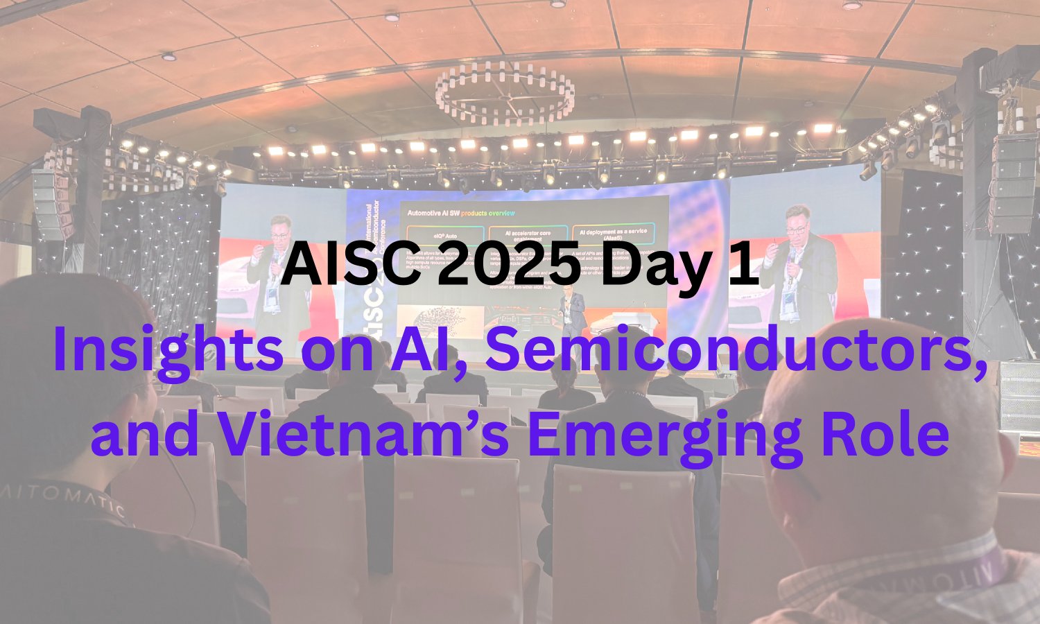 AISC 2025 Day 1: Insights on AI, Semiconductors, and Vietnam’s Emerging Role