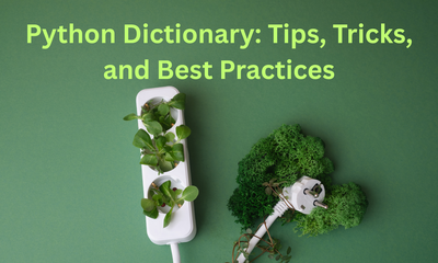 Python Dictionary: Tips, Tricks, and Best Practices