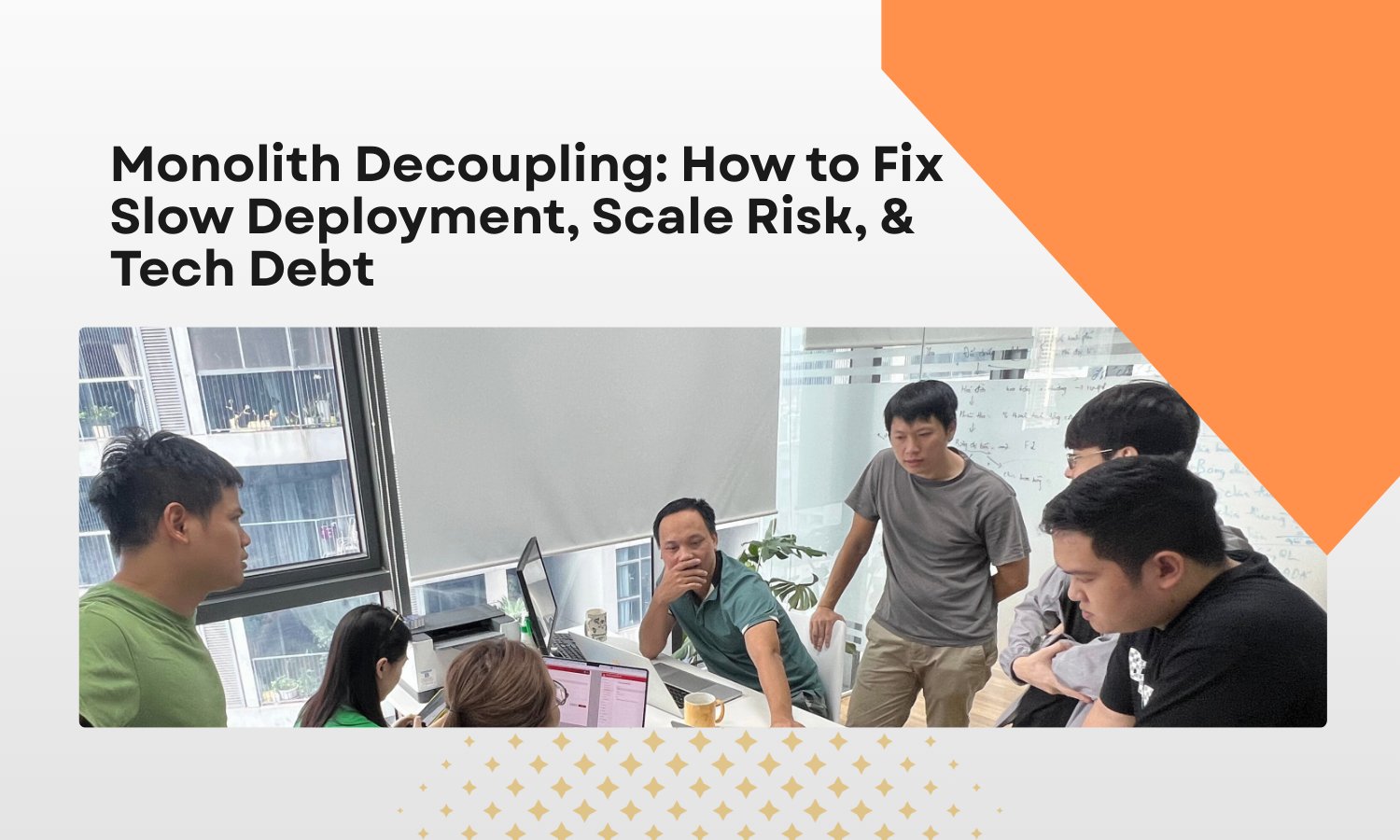 Monolith Decoupling: How to Fix Slow Deployment, Scale Risk, & Tech Debt