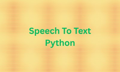 Speech-to-Text in Python: Tools, Code, and Comparisons