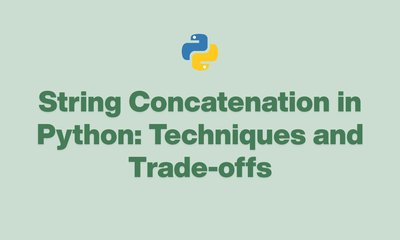 String Concatenation in Python: Techniques and Trade-offs