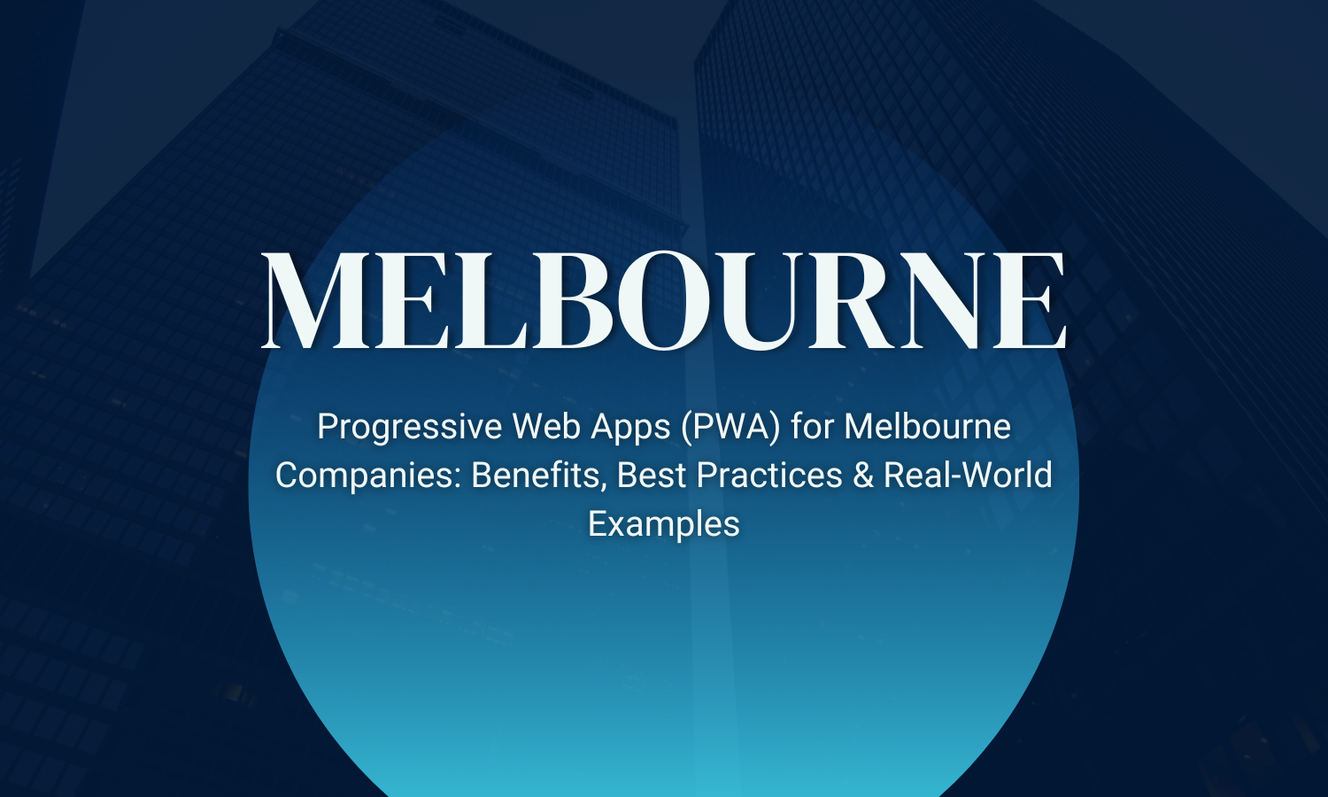 Progressive Web Apps (PWA) for Melbourne Companies: Benefits, Best Practices & Real-World Examples
