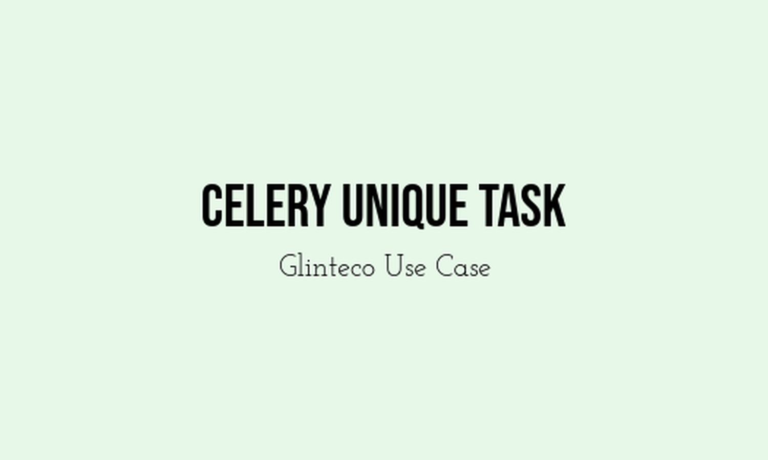 Glinteco's Case Study: Mitigating Duplicate Task Execution with a Custom Celery Solution