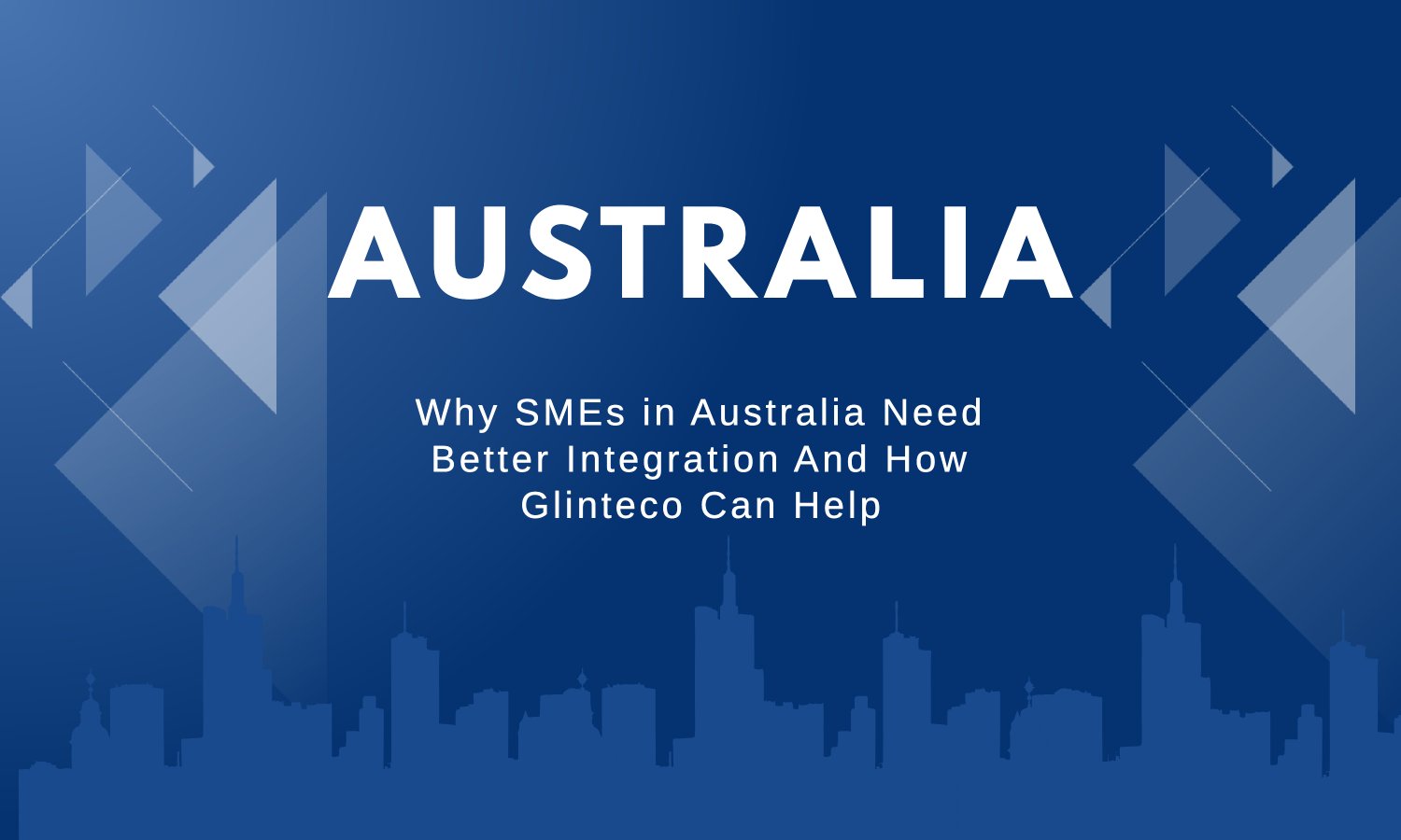 Why SMEs in Australia Need Better Integration — And How Glinteco Can Help