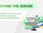 Beyond the Server: Running High-Performance Python in the Browser with Pyodide and WebAssembly (2026 Guide)