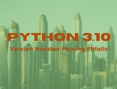 [Python 3.10 Issues] Version Number Parsing Pitfalls