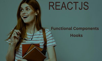 Why You Should Use Functional Components & Hooks in ReactJS
