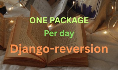 [One Package Per Day] - Django Reversion