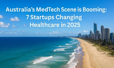 Australia’s MedTech Scene is Booming: 7 Startups Changing Healthcare in 2025