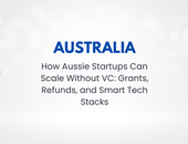 How Aussie Startups Can Scale Without VC: Grants, Refunds, and Smart Tech Stacks