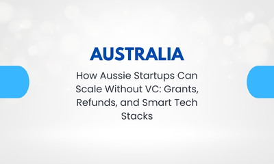 How Aussie Startups Can Scale Without VC: Grants, Refunds, and Smart Tech Stacks