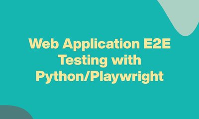 Web Application E2E Testing with Python/Playwright