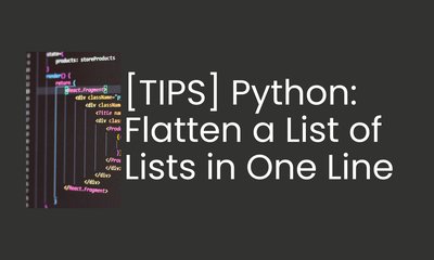 [TIPS] Python: Flatten a List of Lists in One Line