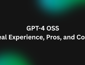 GPT-4 OSS: Real Experience, Pros, and Cons