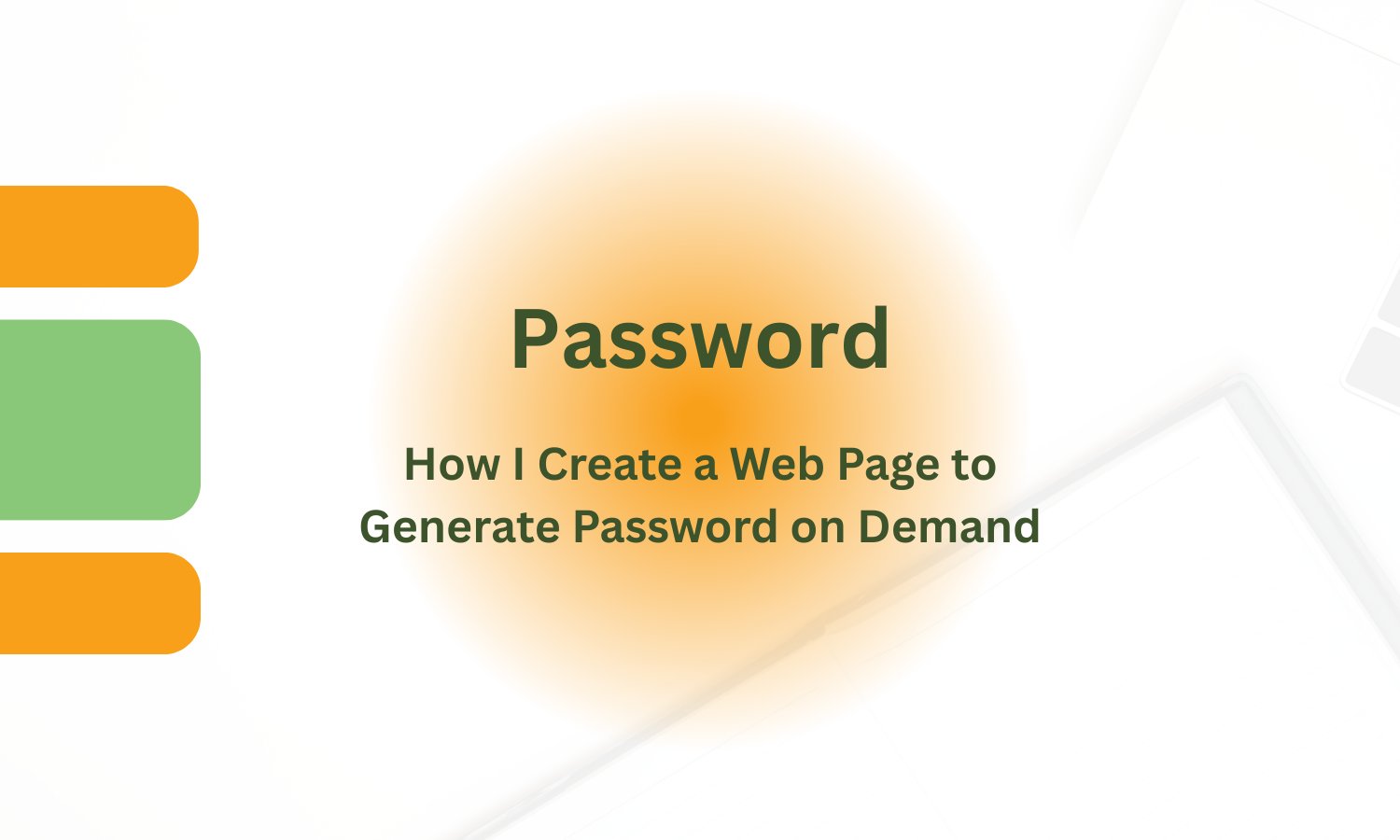 How I Create a Web Page to Generate Password on Demand