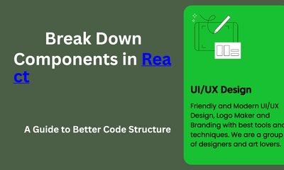 Break Down Components in React: A Guide to Better Code Structure