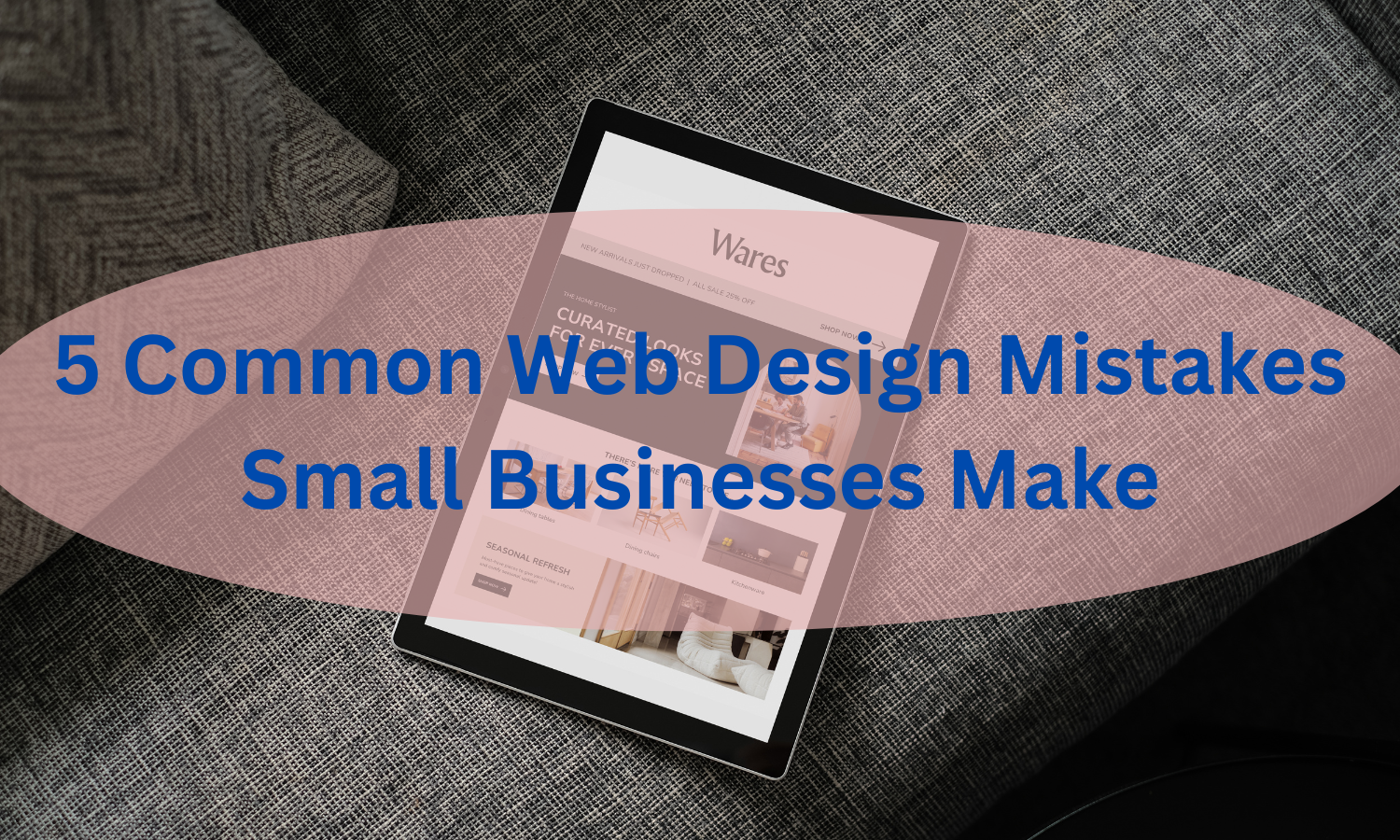 5 Common Web Design Mistakes Small Businesses Make (and How to Fix Them)