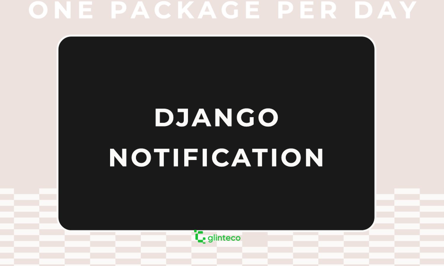 [One Package Per Day] - Django Notification