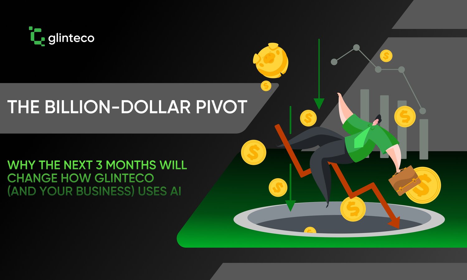 The Billion-Dollar Pivot: Why the Next 3 Months Will Change How Glinteco (and Your Business) Uses AI