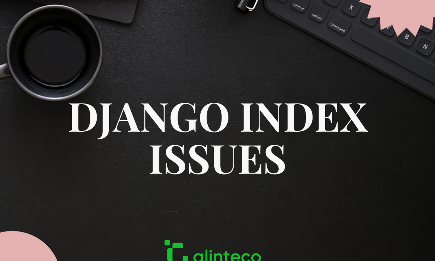 [Django Index] Improper Index Use Issue and Examples