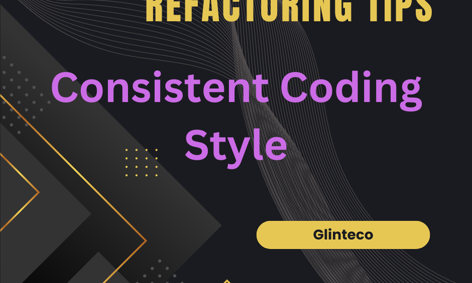 [TIPS] Refactoring - Clean Code - Tip 5 - Consistent Coding Style