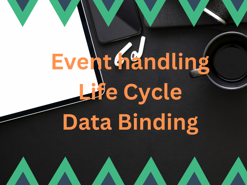 Basics of Vue.js: Lifecycle, Data Binding and Event Handling