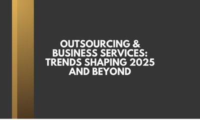 Outsourcing & Business Services: Trends Shaping 2025 and Beyond