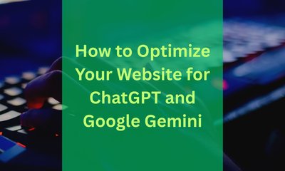 How to Optimize Your Website for ChatGPT and Google Gemini
