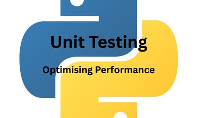 Advance Python Unit Testing - Optimising Performance