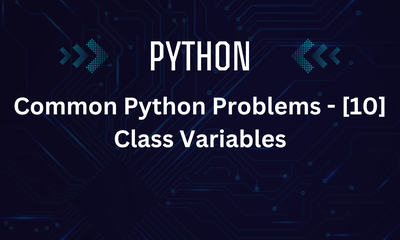 Common Python Problems - [10] Class Variables