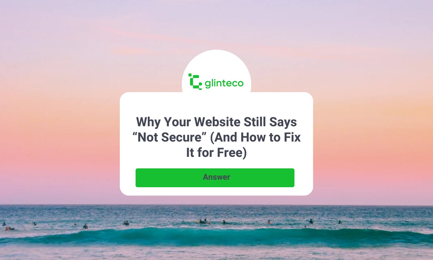 Why Your Website Still Says “Not Secure” (And How to Fix It for Free)